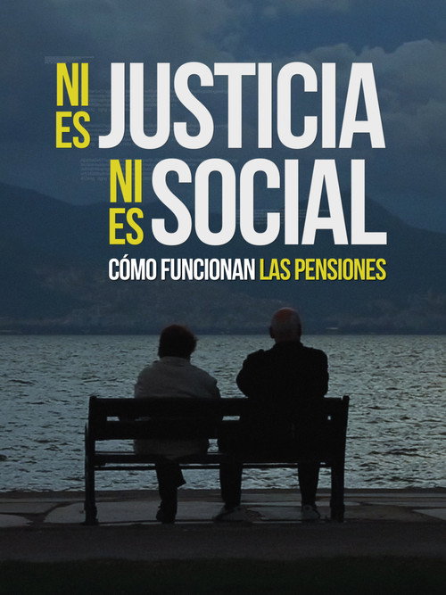 Ni es Justicia ni es Social. Cómo funcionan las pensiones