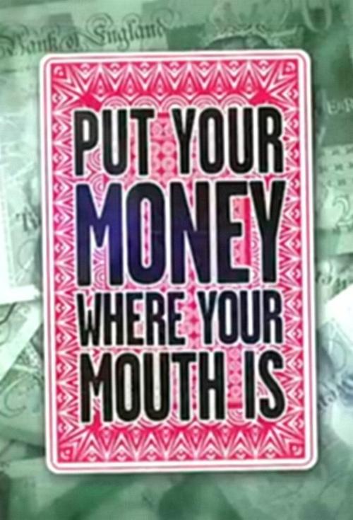 Poster Put Your Money Where Your Mouth Is