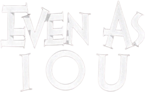 Even as IOU