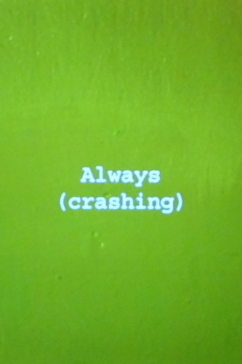 Always (crashing)