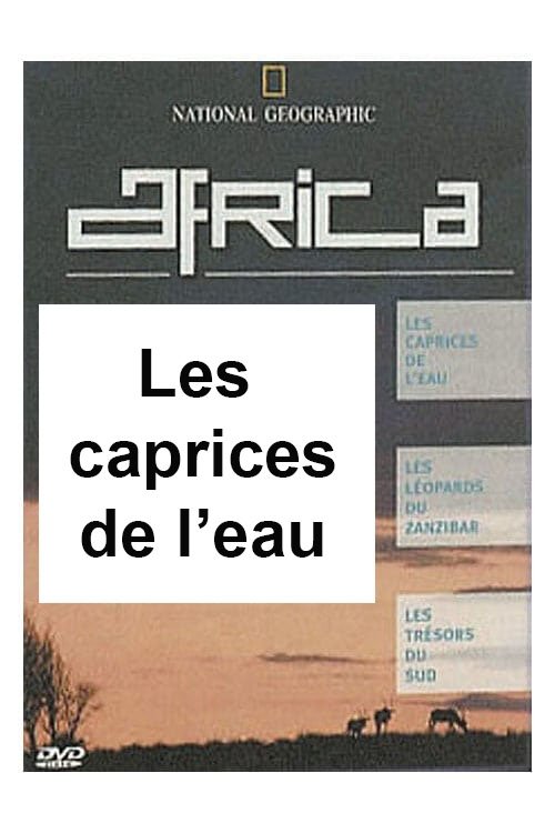 National Geographic - Africa : Les caprices de l'eau movie poster player