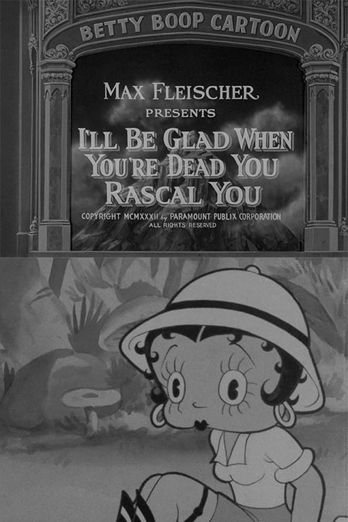 I'll Be Glad When You're Dead You Rascal You Movie Poster Image