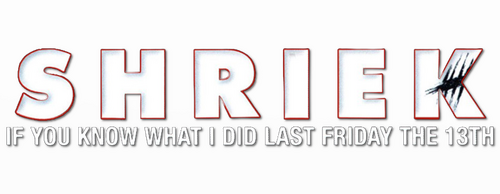 Shriek If You Know What I Did Last Friday the Thirteenth