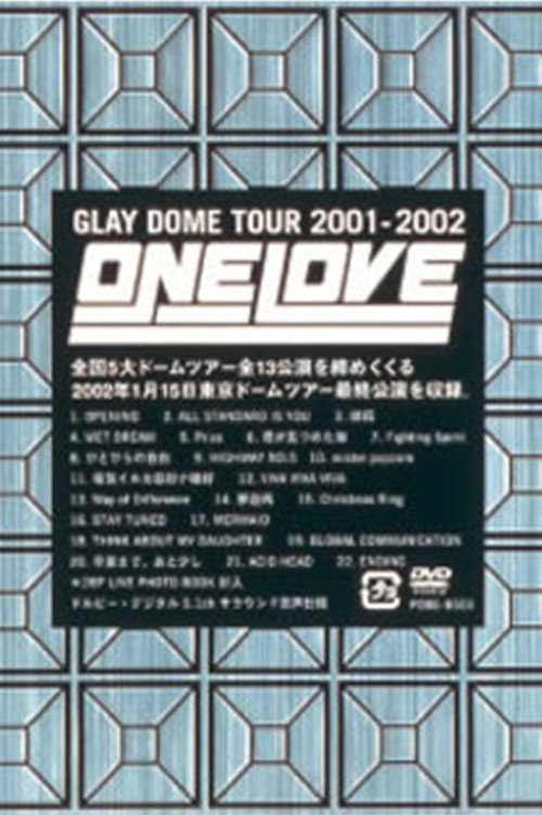 GLAY DOME TOUR 2001-2002 ONE LOVE