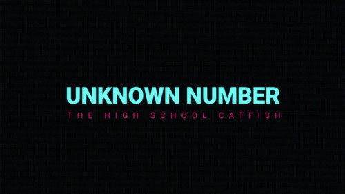 Unknown Number: The High School Catfish