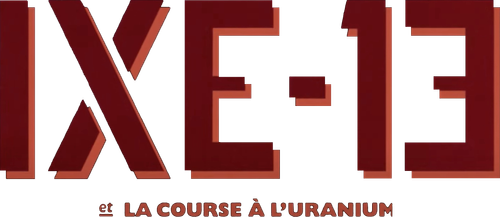 IXE-13 et la course à l'uranium