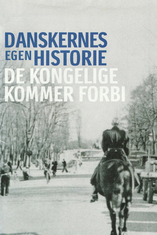 Danskernes egen historie - De kongelige kommer forbi