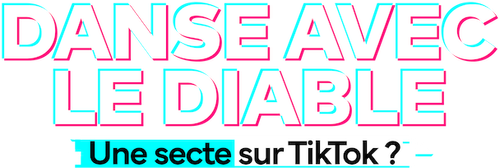 Danse avec le diable : Une secte sur TikTok ?