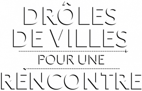 Drôles de villes pour une rencontre