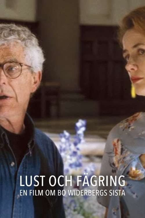 Lust och fägring - en film om Bo Widerbergs sista