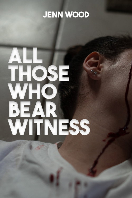 All Those Who Bear Witness