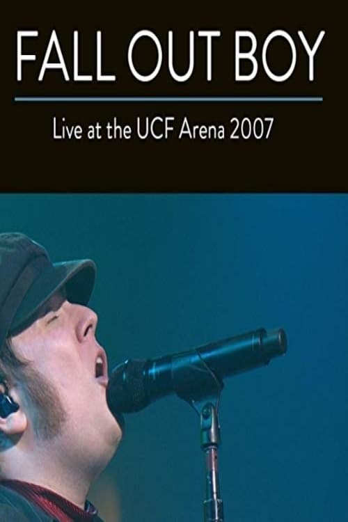 Fall Out Boy: Live from UCF Arena 2007