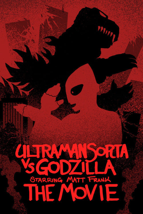 Ultraman Sorta vs. Godzilla Starring Matt Frank: The Movie (2022) poster