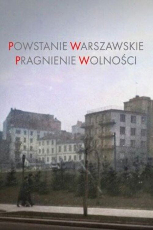 Powstanie Warszawskie.Pragnienie wolności