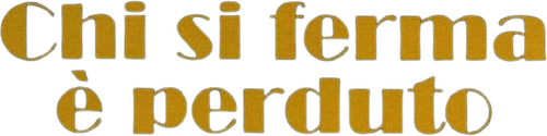 Chi si ferma è perduto