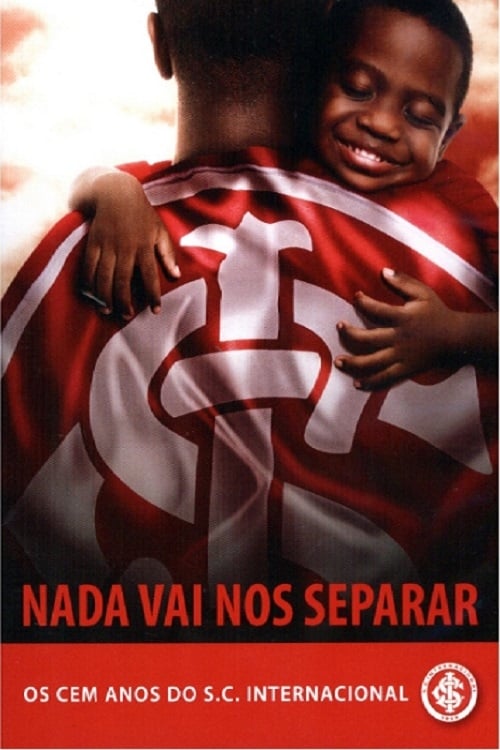 Nada Vai Nos Separar - Os Cem Anos do S.C. Internacional 2009