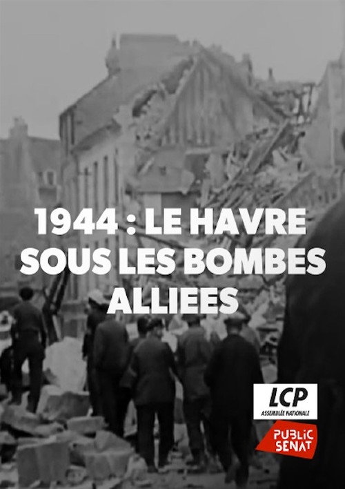 1944 Le Havre sous les Bombes Alliées