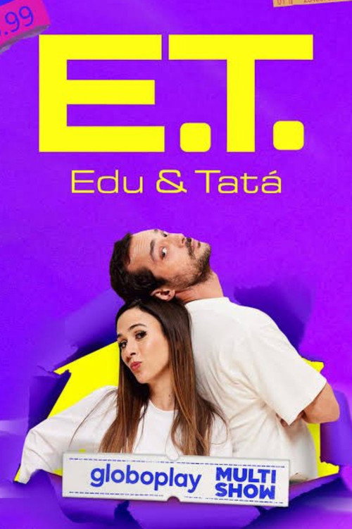 E.T. - Edu e Tatá Full Poster - Streaming Details