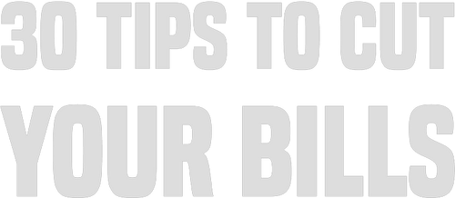 30 Tips to Cut Your Bills