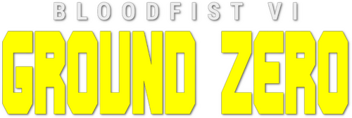 Bloodfist VI: Ground Zero