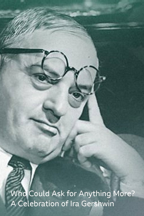 Who Could Ask for Anything More? A Celebration of Ira Gershwin