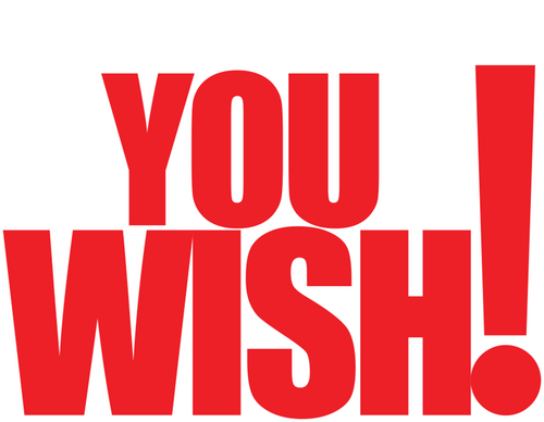 You Wish!
