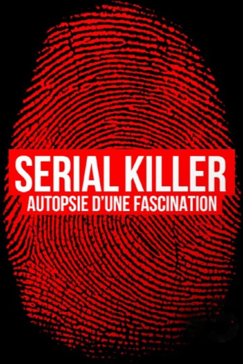 |FR| Serial killer, autopsie d une fascination