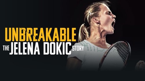 Unbreakable: The Jelena Dokic Story Unbreakable: The Jelena Dokic Story