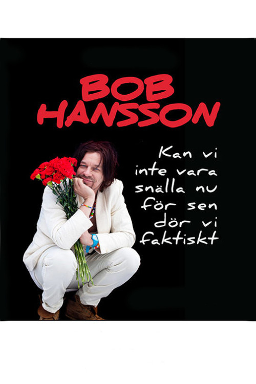 Bob Hansson - Kan vi inte vara snälla nu