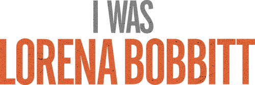 I Was Lorena Bobbitt