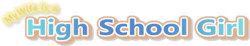 My Wife is a High School Girl