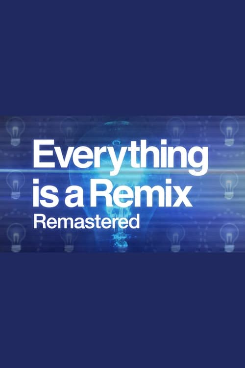 Everything is a Remix Remastered 2015