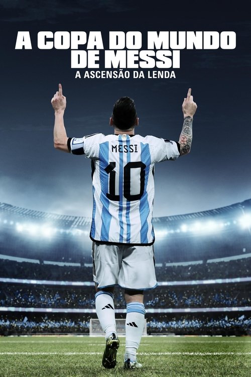 A Copa do Mundo de Messi - A Ascensão da Lenda