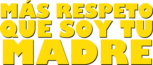Más respeto que soy tu madre