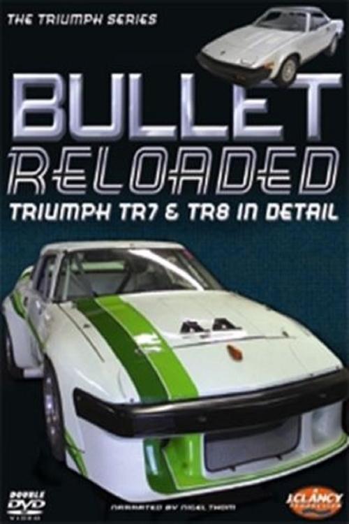 Bullet Reloaded: Triumph TR7 & TR8 In Detail movie poster player