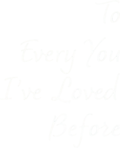 To Every You I've Loved Before