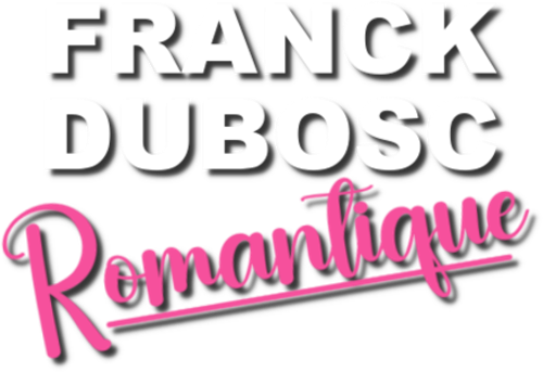 FRANCK DUBOSC : ROMANTIQUE