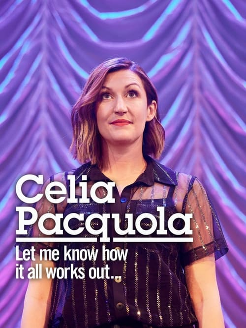 Where to stream Celia Pacquola: Let Me Know How It All Works Out