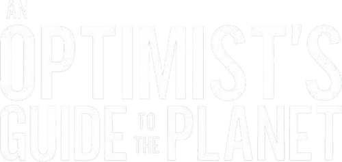 An Optimist’s Guide to the Planet