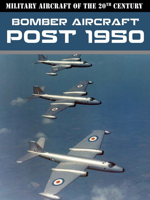 Military Aircraft of the 20th Century: Bomber Aircraft - Post 1950