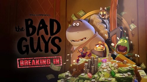 The Bad Guys: Breaking In