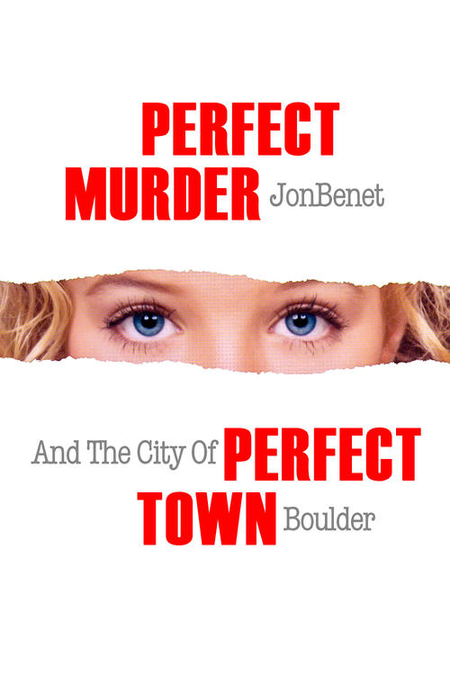 Poster Perfect Murder, Perfect Town: JonBenét and the City of Boulder