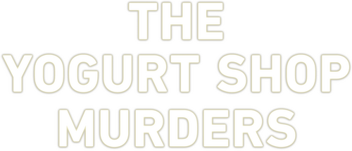 The Yogurt Shop Murders