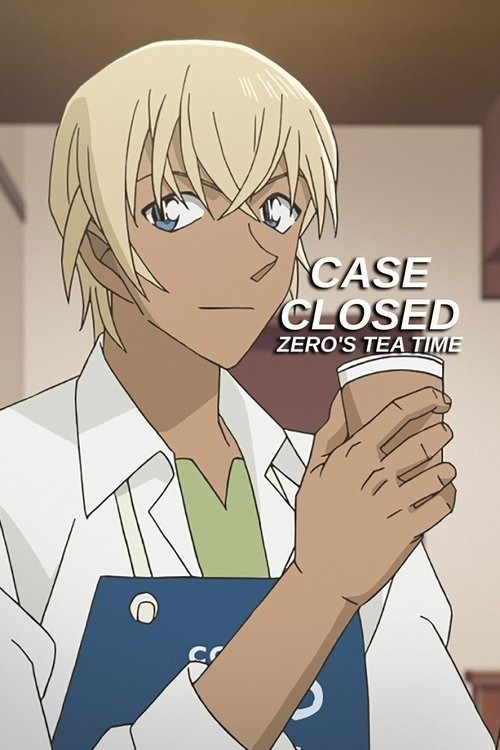 Meitantei Conan: Zero no Tea Time ( Cased Closed: Zero's Tea Time) Meitantei Conan: Zero no Tea Time ( Cased Closed: Zero's Tea Time )