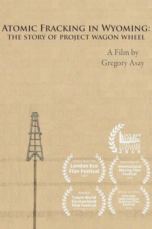 Atomic Fracking in Wyoming: The Story of Project Wagon Wheel