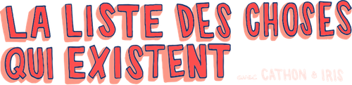 LA LISTE DES CHOSES QUI EXISTENT