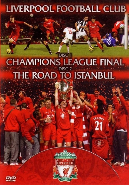 Liverpool FC - Champions League Final & The Road To Istanbul 2005