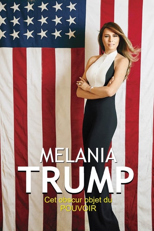Melania Trump, cet obscur objet du pouvoir Poster