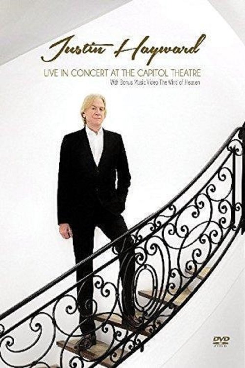 Justin Hayward - Live In Concert At The Capitol Theatre 