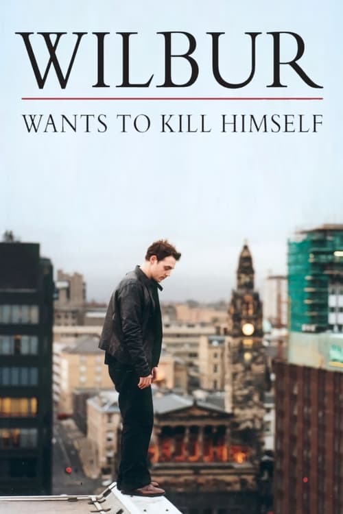 Wilbur Wants to Kill Himself Movie Poster Image